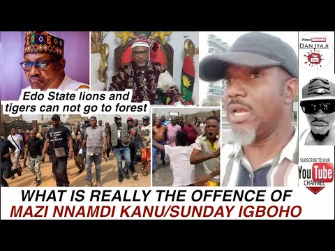 WHAT IS THE OFFENCE OF MAZI NNAMDI KANU AND SUNDAY IGBOHO