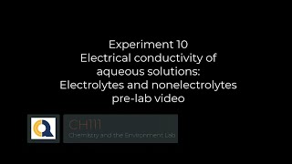 CH111 - Experiment 10 - Electrical conductivity...: Electrolytes & nonelectrolytes - prelab video