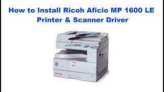 How to Install Ricoh Aficio MP 1600 LE Printer & Scanner Using Its Basic Driver on Windows
