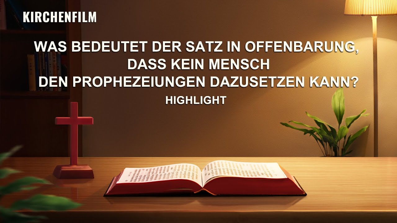Was bedeutet der Satz in Offenbarung, dass kein Mensch den Prophezeiungen dazusetzen kann?