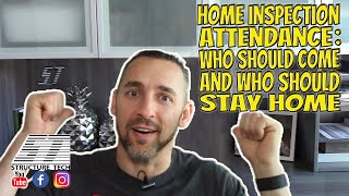 Home inspection attendance: who should come and who should stay home