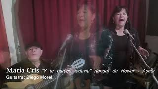MARIA CRIS Y TE PARECE TODAVIA (tango) (de Howard - Asnar) Guitarra DIEGO MOREL