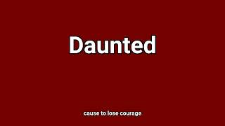 Full 'Daunted' Meaning and Pronunciation News