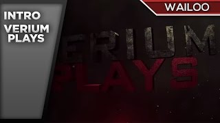 VeriumPlays Intro [ENTRY] - Intro by WailooArts