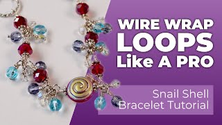 MASTER Wire Wrapped Loops | Czech Glass Snail Shell Bracelet Tutorial