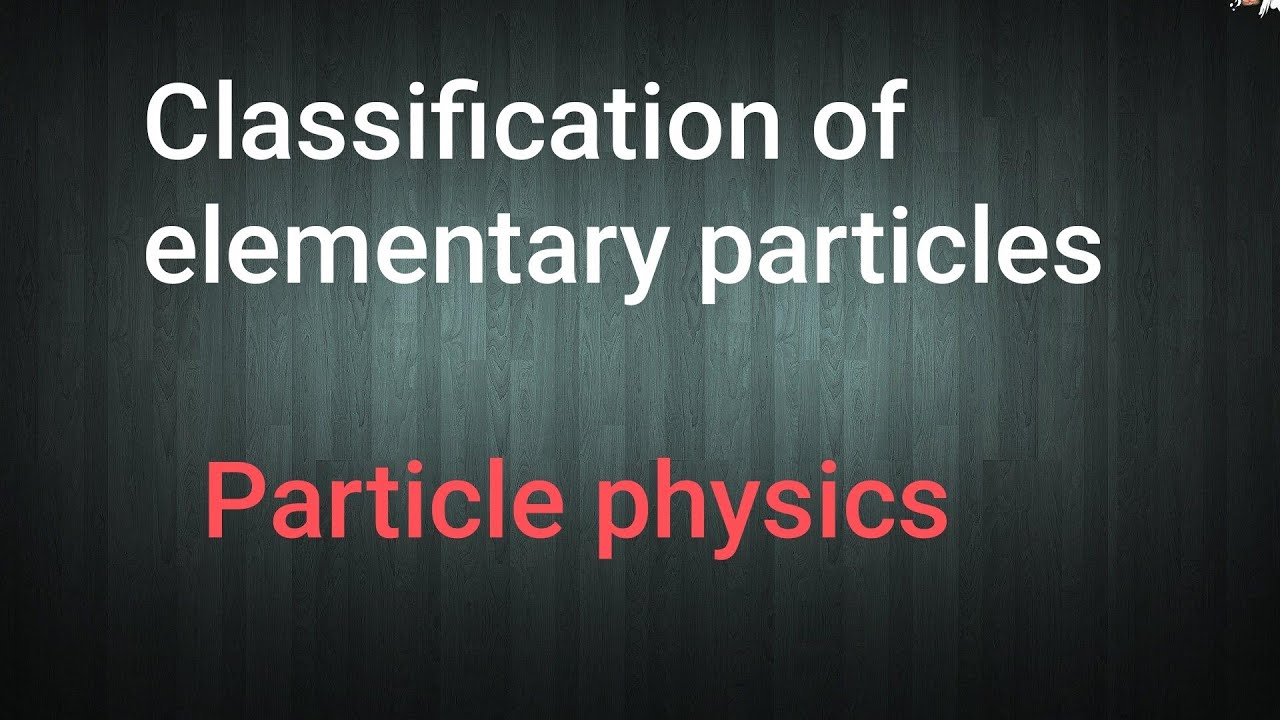 Classification of elementary particles - YouTube