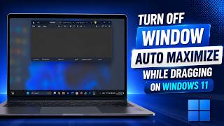Disable Snap Windows Auto Maximize in Windows 11
