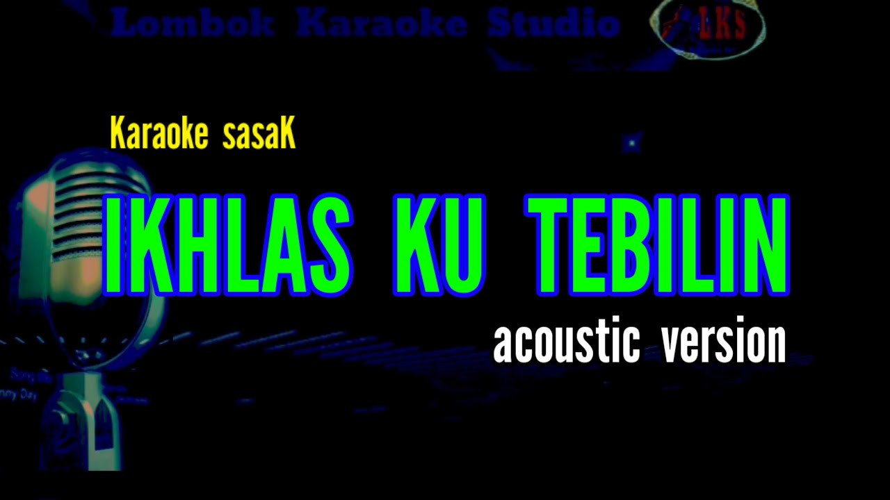 KARAOKE SASAK IKHLAS TEBILIN Versi Akustik