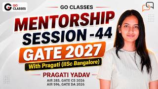 GATE 2027 Mentorship Session 44 - With Pragati Yadav, IISc Bangalore (CS AIR 285, DA 596, With JOB)