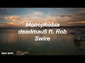 Monophobia || deadmau5 ft. Rob Swire Lyrics