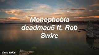 Monophobia || deadmau5 ft. Rob Swire Lyrics