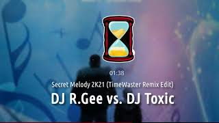 Download Lagu DJ R.Gee vs. DJ Toxic - Secret Melody 2k21 (TimeWaster Remix Edit) MP3