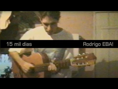 15 mil dias - Rodrigo EBA! - Clipe