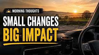 Why Small Changes Can Feel So Exhausting | Morning Thoughts