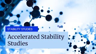Accelerated Stability Studies
