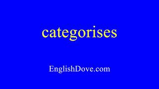 How To Pronounce Categorises In American English