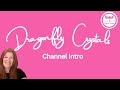 Intro to dragonfly crystals channel