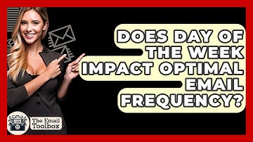Does Day Of The Week Impact Optimal Email Frequency? - TheEmailToolbox.com