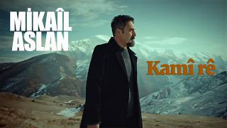 Mikaîl Aslan Kamî Rê (Kime)