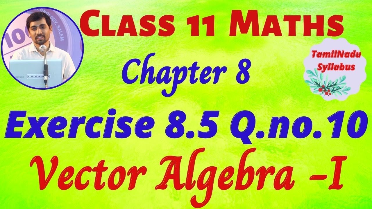 maths video class Class 11| Exercise 8.5 Q.No.10 | Vector Algebra I | Tamil Nadu New Syllabus
