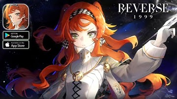 Reverse 1999 | Global Launch | Walkthrough Gameplay (Android, ios)