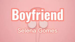 Selena Gomes - Boyfriend (Lyrics)