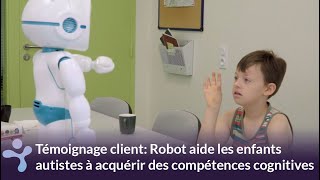 Témoignage client: QTrobot aide les enfants autistes à acquérir des compétences cognitives