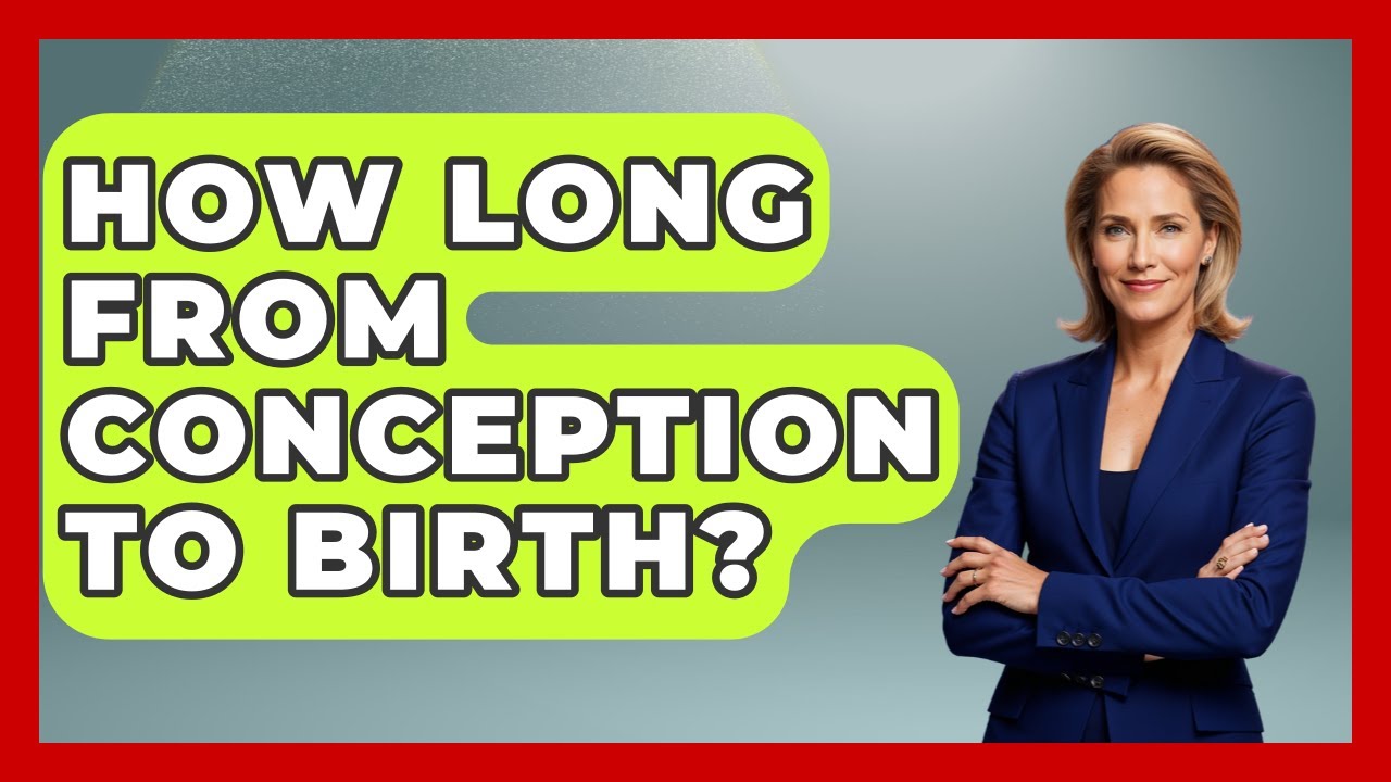 How Long From Conception To Birth? - Women's Health and Harmony