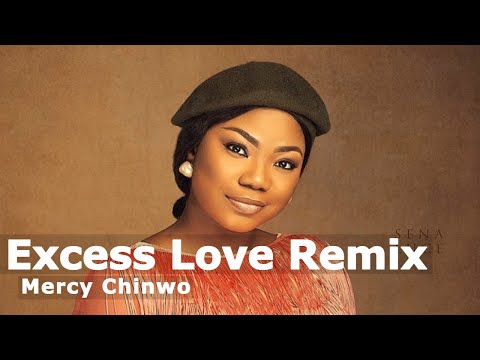 Excess Love | Mercy Chinwo x Jj Hairston | Original And Remix