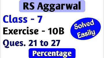RS Aggarwal Class 7 Exercise 10B Question Number 21 22 23 24 25 26 and 27 Percentage Ex 10b