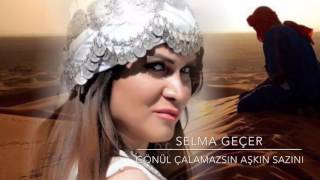 Selma Geçer - Gönül Çalamazsın Aşkın Sazını Resimi