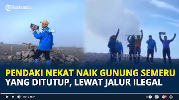 Viral Pendaki Nekat Naik Gunung Semeru yang Ditutup, Diduga Lewat Jalur Ilegal