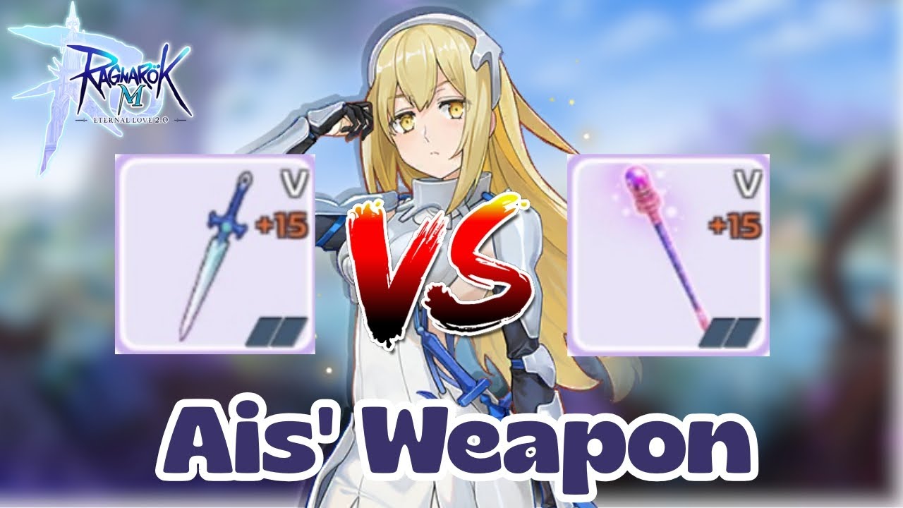 Ragnarok M Eternal Love | Ais' Weapon Comparison