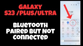 samsung bluetooth paired but not connected problem galaxy s23 /plus/ultra