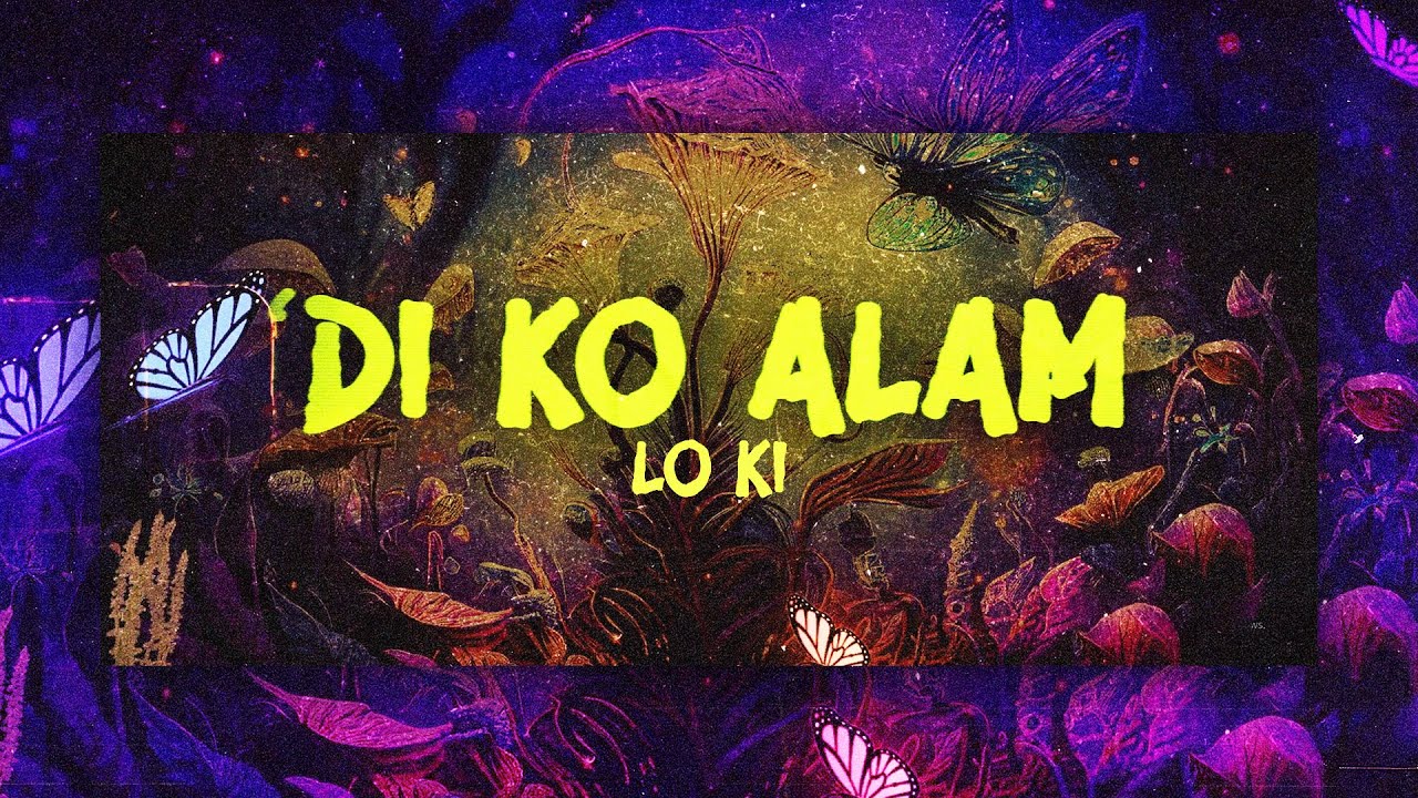 Lo Ki - Di ko alam ( Lyric Video )