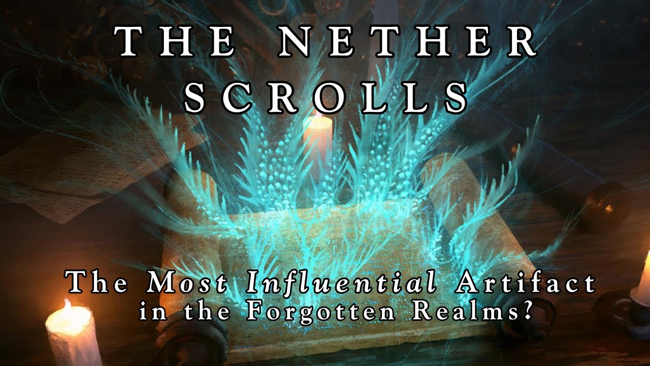 The Nether Scrolls: The Most Influential Artifact In The Forgotten Realms?