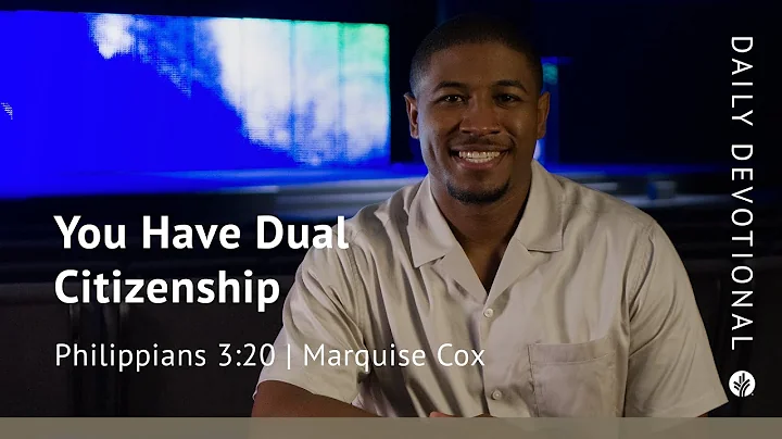 You Have Dual Citizenship | Philippians 3:20 | Our Daily Bread Video Devotional