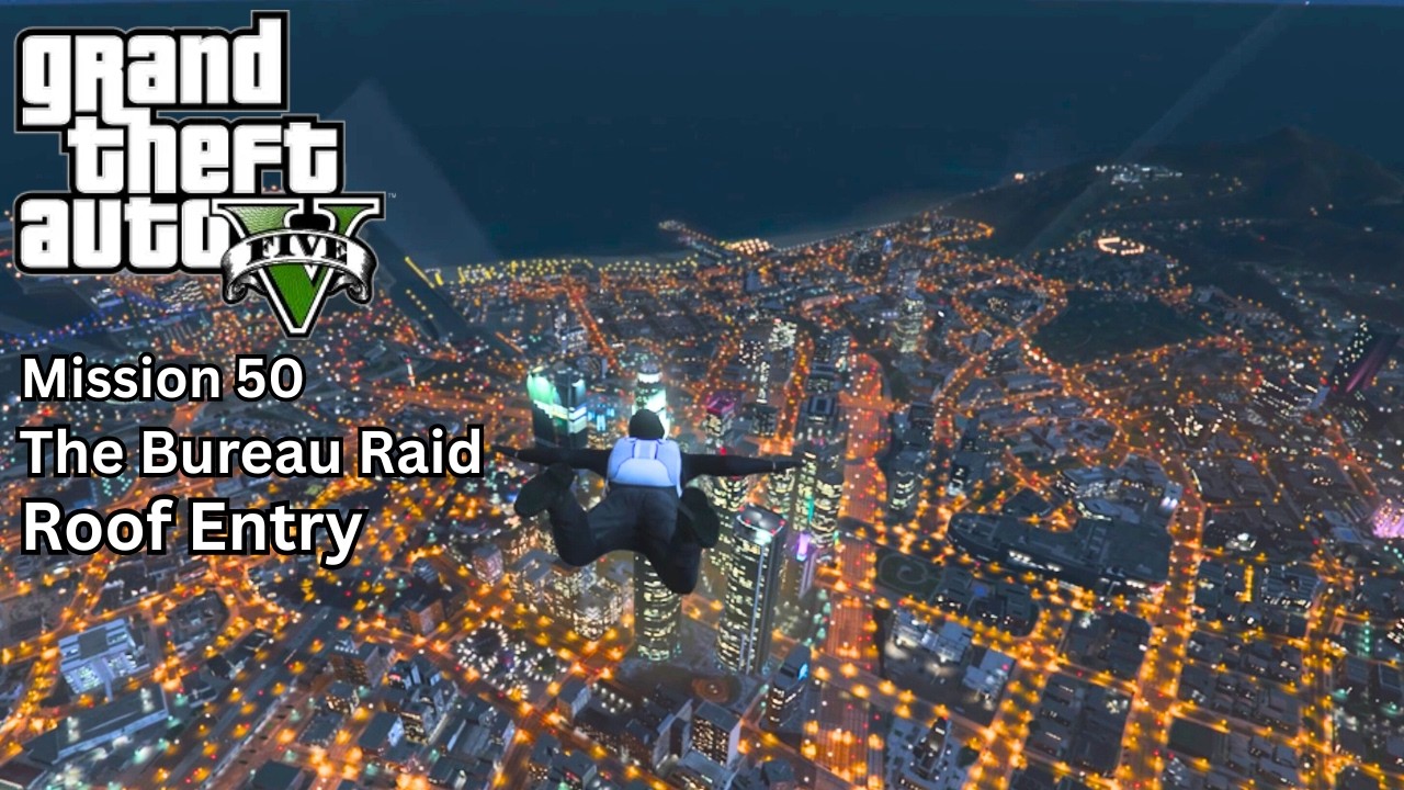 GTA 5 - The Bureau Raid (Roof Entry)