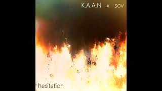 K.A.A.N. - Hesitation