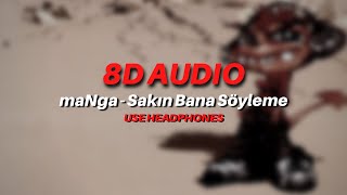 maNga - Sakın Bana Söyleme (8D AUDIO)