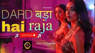 Dard bada hai Raja l Rdx fever song l mix song l song 2025 l trending mix Fever song l