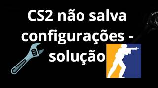 CS2 Not Saving Settings - How to Fix - Complete Guide