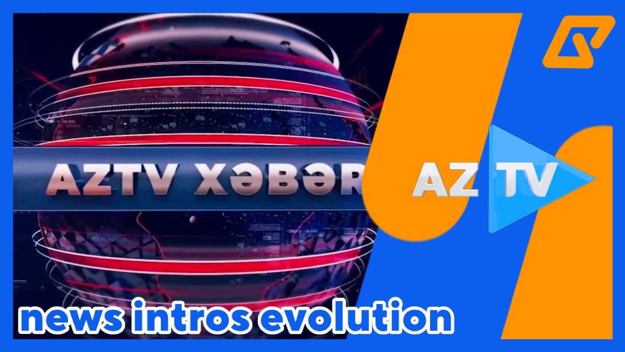 AzTV Xəbərlər intro evolution