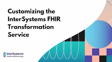 Customizing the InterSystems FHIR Transformation Service
