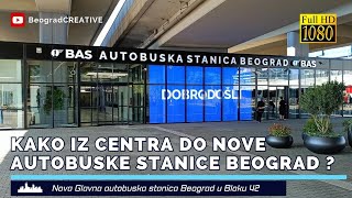 Kako Do Nove Glavne Autobuske Stanice Beograd Iz Centra Grada