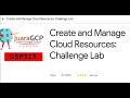 Create And Manage Cloud Resources Challenge Lab GSP313 | JuaraGCP 2022 Quest