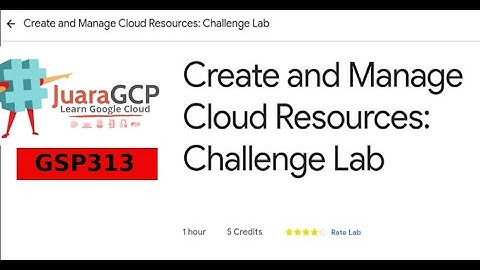 Create And Manage Cloud Resources Challenge Lab GSP313 | JuaraGCP 2022 Quest