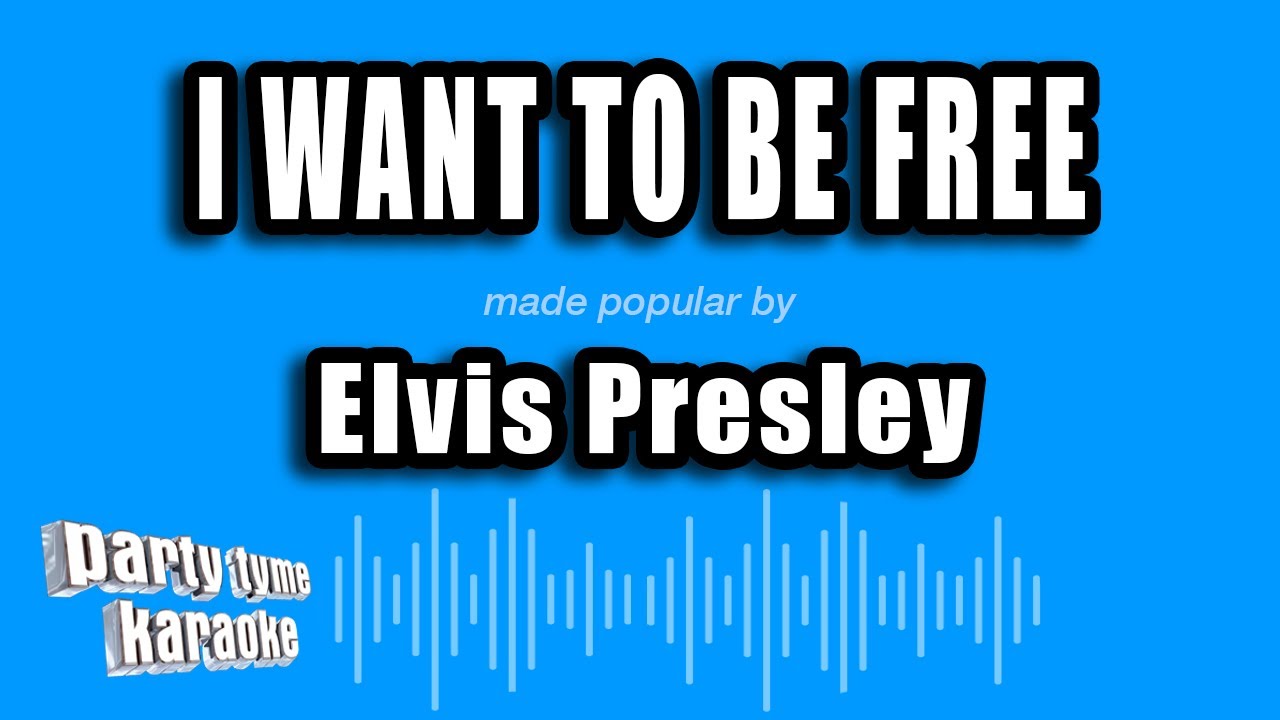 Elvis Presley - I Want To Be Free (Karaoke Version)