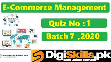 Digiskills‎ E-Commerce Management Quiz 1 Solution Batch 07 | Quiz No.1 || Batch 7