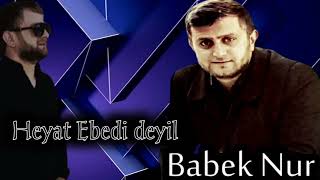 Babek Nur - Heyat ebedi deyil 2023 Resimi